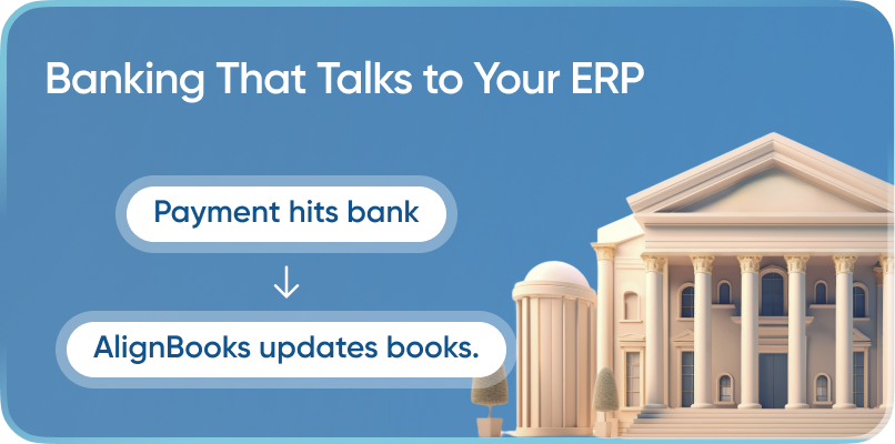 Banking That Talks to Your ERP — Auto sync with AlignBooks